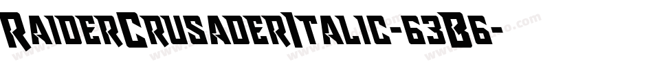 RaiderCrusaderItalic-63B6字体转换 RaiderCrusaderItalic-63B6字体转换