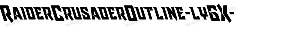 RaiderCrusaderOutline-lyGX字体转换 RaiderCrusaderOutline-lyGX字体转换
