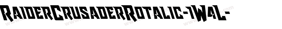 RaiderCrusaderRotalic-1W4L字体转换 RaiderCrusaderRotalic-1W4L字体转换