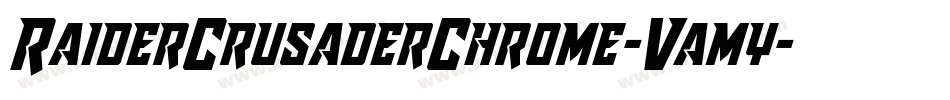 RaiderCrusaderChrome-Vamy字体转换 RaiderCrusaderChrome-Vamy字体转换