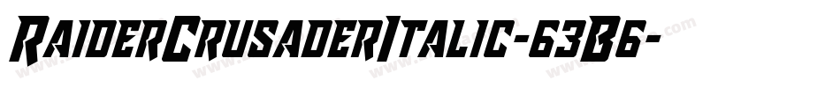 RaiderCrusaderItalic-63B6字体转换 RaiderCrusaderItalic-63B6字体转换