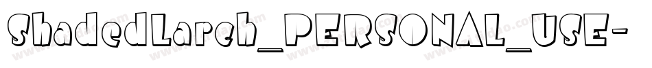 ShadedLarch_PERSONAL_USE字体转换
