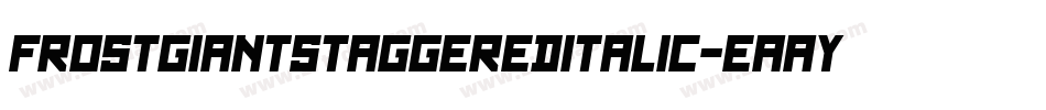 FrostGiantStaggeredItalic-EaayW字体转换 FrostGiantStaggeredItalic-EaayW字体转换