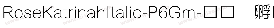 RoseKatrinahItalic-P6Gm字体转换