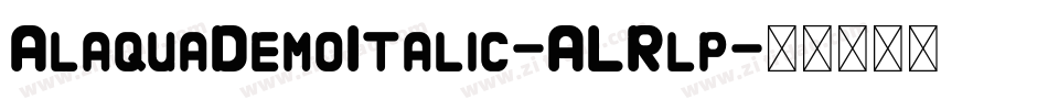 AlaquaDemoItalic-ALRlp字体转换