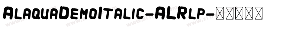 AlaquaDemoItalic-ALRlp字体转换
