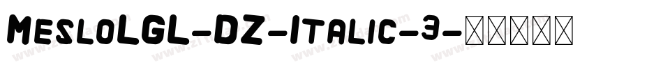 MesloLGL-DZ-Italic-3字体转换