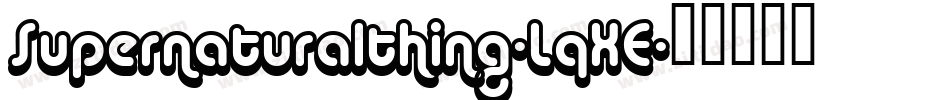 Supernaturalthing-LqXE字体转换