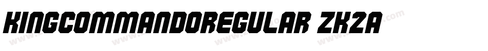 KingCommandoRegular-zK2a字体转换 KingCommandoRegular-zK2a字体转换