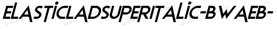 ElasticLadSuperItalic-BWaEB字体转换