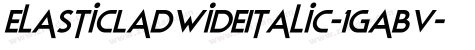 ElasticLadWideItalic-1GaBv字体转换