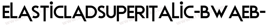 ElasticLadSuperItalic-BWaEB字体转换