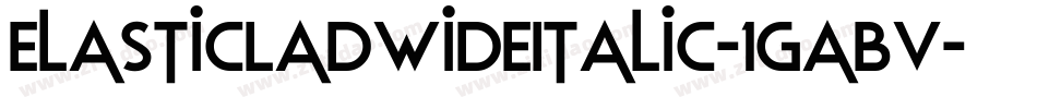ElasticLadWideItalic-1GaBv字体转换