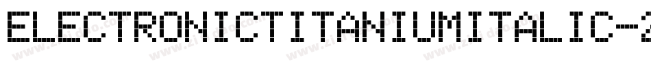 ElectronicTitaniumItalic-2q0K字体转换