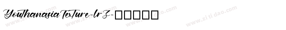 YouthanasiaTexture-lrZ字体转换