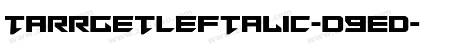 TarrgetLeftalic-D9Ed字体转换