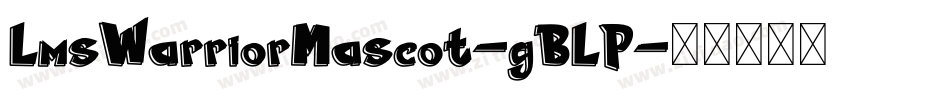 LmsWarriorMascot-gBLP字体转换