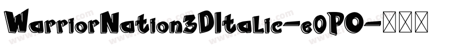 WarriorNation3DItalic-e0PO字体转换