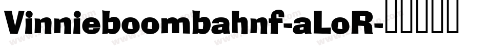 Vinnieboombahnf-aLoR字体转换