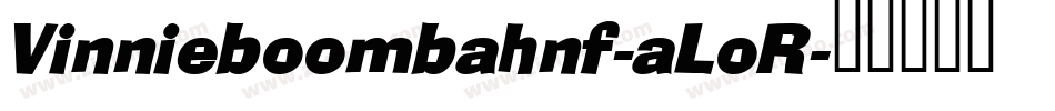Vinnieboombahnf-aLoR字体转换