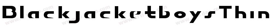 BlackjacketboysThin-32gp字体转换 BlackjacketboysThin-32gp字体转换