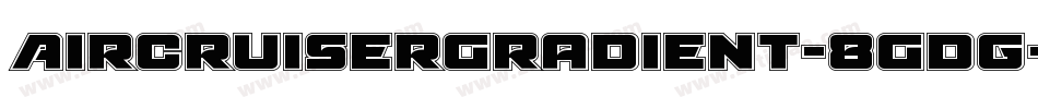AircruiserGradient-8Gdg字体转换