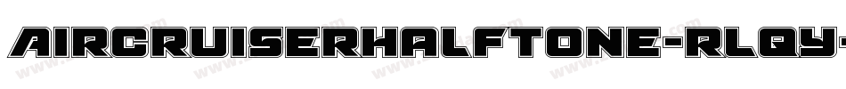 AircruiserHalftone-rLqy字体转换