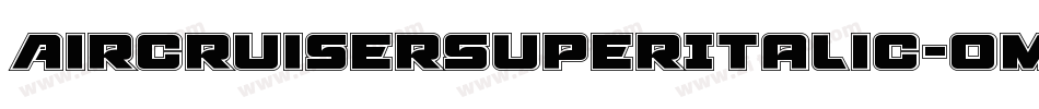 AircruiserSuperItalic-omP4字体转换