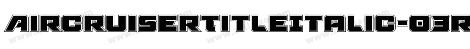 AircruiserTitleItalic-03rP字体转换