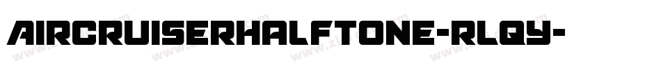 AircruiserHalftone-rLqy字体转换