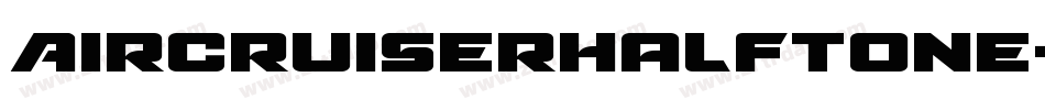 AircruiserHalftone-rLqy字体转换