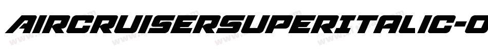 AircruiserSuperItalic-omP4字体转换