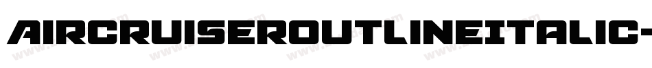 AircruiserOutlineItalic-P0Ad字体转换