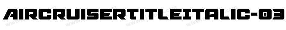 AircruiserTitleItalic-03rP字体转换