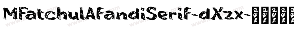 MFatchulAfandiSerif-dXzx字体转换