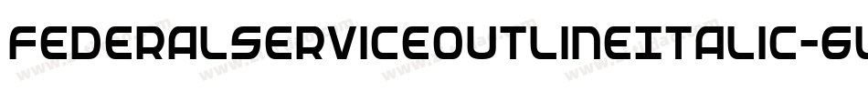FederalServiceOutlineItalic-6ldM字体转换