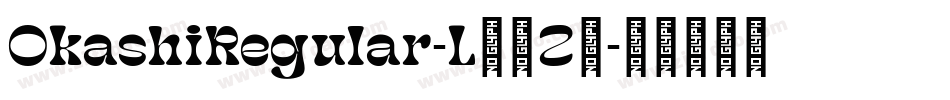 OkashiRegular-L33Z3字体转换
