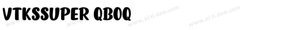 VtksSuper-qBOq字体转换 VtksSuper-qBOq字体转换