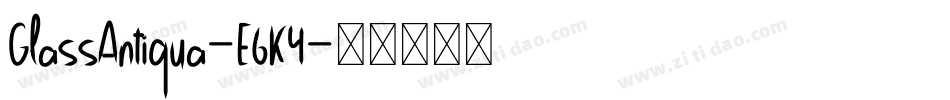 GlassAntiqua-E6K4字体转换