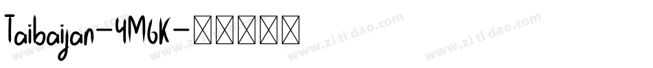 Taibaijan-4M6K字体转换