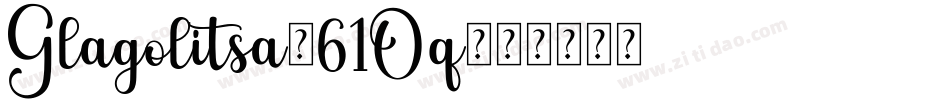 Glagolitsa-61Oq字体转换 Glagolitsa-61Oq字体转换