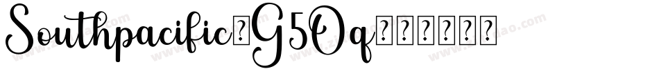 Southpacific-G5Oq字体转换 Southpacific-G5Oq字体转换