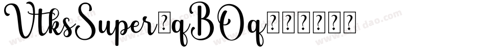 VtksSuper-qBOq字体转换 VtksSuper-qBOq字体转换
