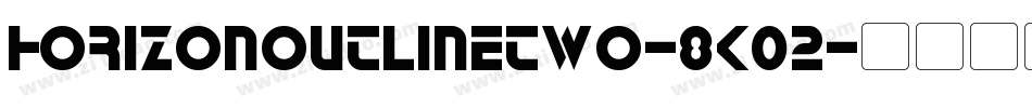 HorizonOutlinetwo-8K02字体转换
