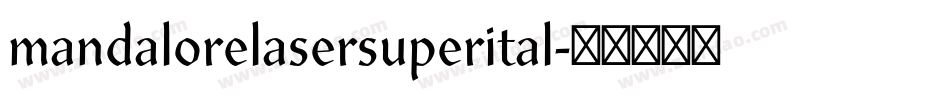 mandalorelasersuperital字体转换