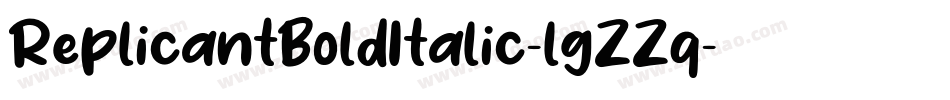 ReplicantBoldItalic-lgZZq字体转换 ReplicantBoldItalic-lgZZq字体转换
