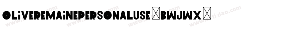 OliveRemainePersonalUse-BWjwx字体转换