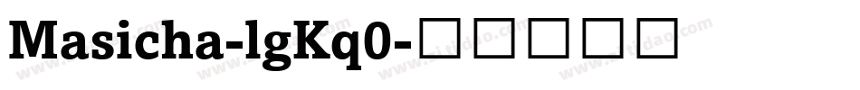 Masicha-lgKq0字体转换