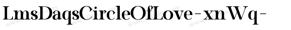 LmsDaqsCircleOfLove-xnWq字体转换 LmsDaqsCircleOfLove-xnWq字体转换