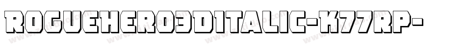 RogueHero3DItalic-K77rp字体转换